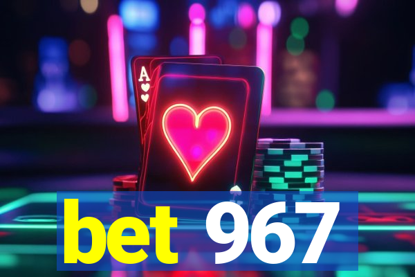 bet 967